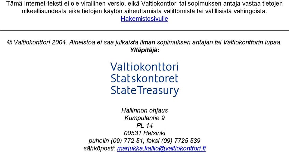 Hakemistosivulle Valtiokonttori 2004. Aineistoa ei saa julkaista ilman sopimuksen antajan tai Valtiokonttorin lupaa.