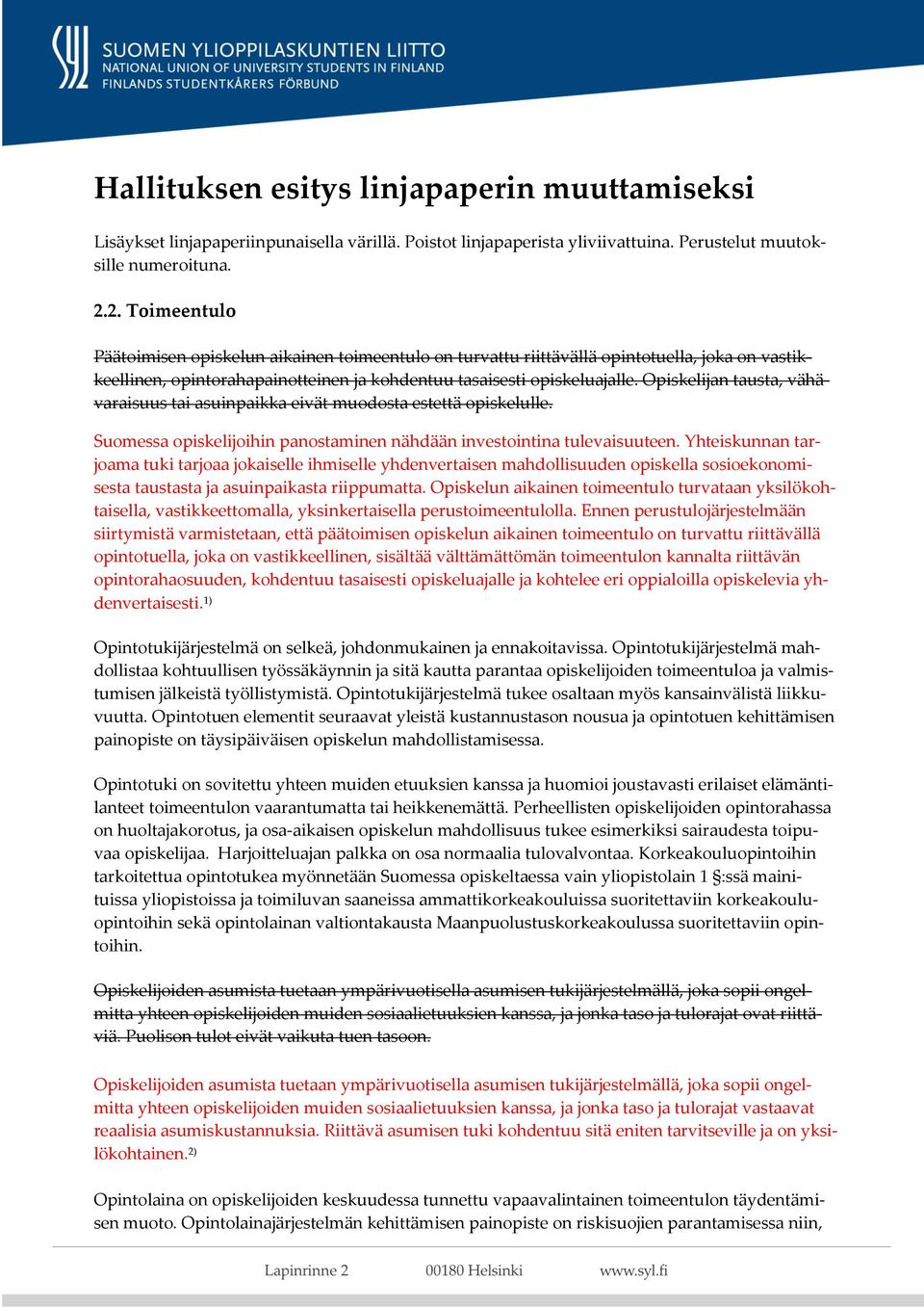 Opiskelijan tausta, vähävaraisuus tai asuinpaikka eivät muodosta estettä opiskelulle. Suomessa opiskelijoihin panostaminen nähdään investointina tulevaisuuteen.