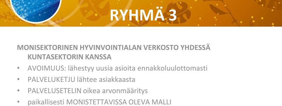 ennakkoluulottomasti PALVELUKETJU lähtee asiakkaasta