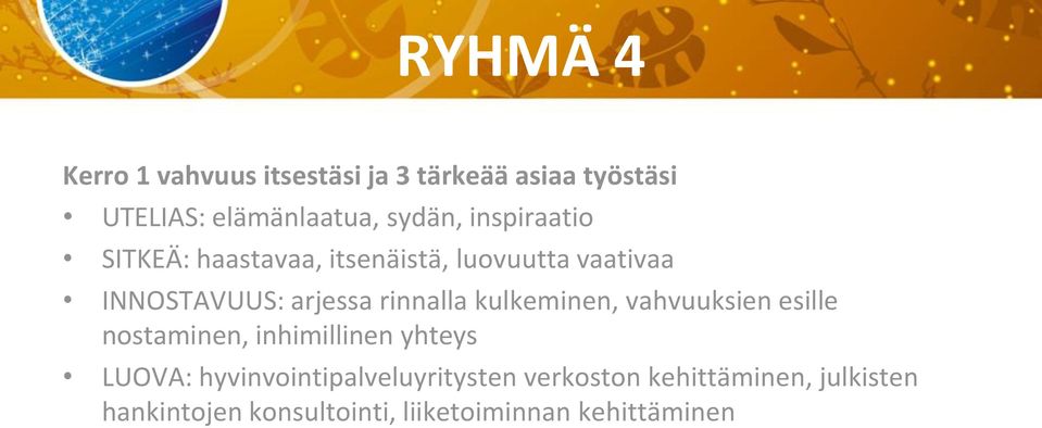 kulkeminen, vahvuuksien esille nostaminen, inhimillinen yhteys LUOVA: