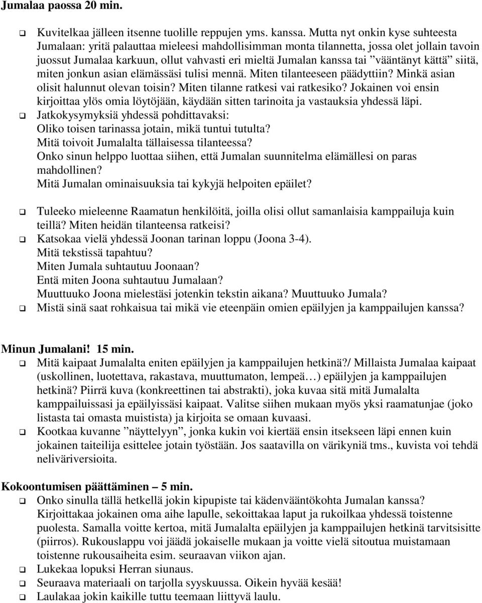 vääntänyt kättä siitä, miten jonkun asian elämässäsi tulisi mennä. Miten tilanteeseen päädyttiin? Minkä asian olisit halunnut olevan toisin? Miten tilanne ratkesi vai ratkesiko?