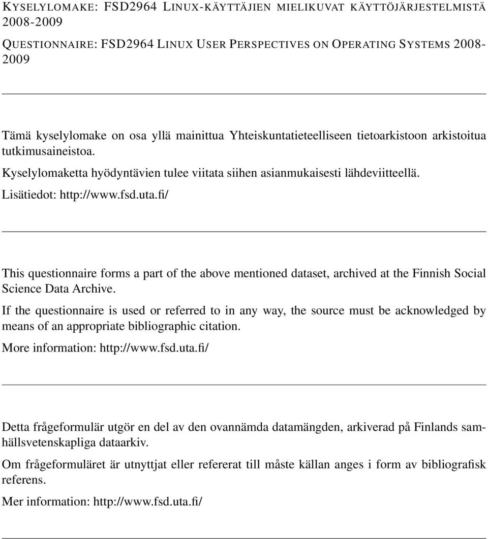 fi/ This questionnaire forms a part of the above mentioned dataset, archived at the Finnish Social Science Data Archive.