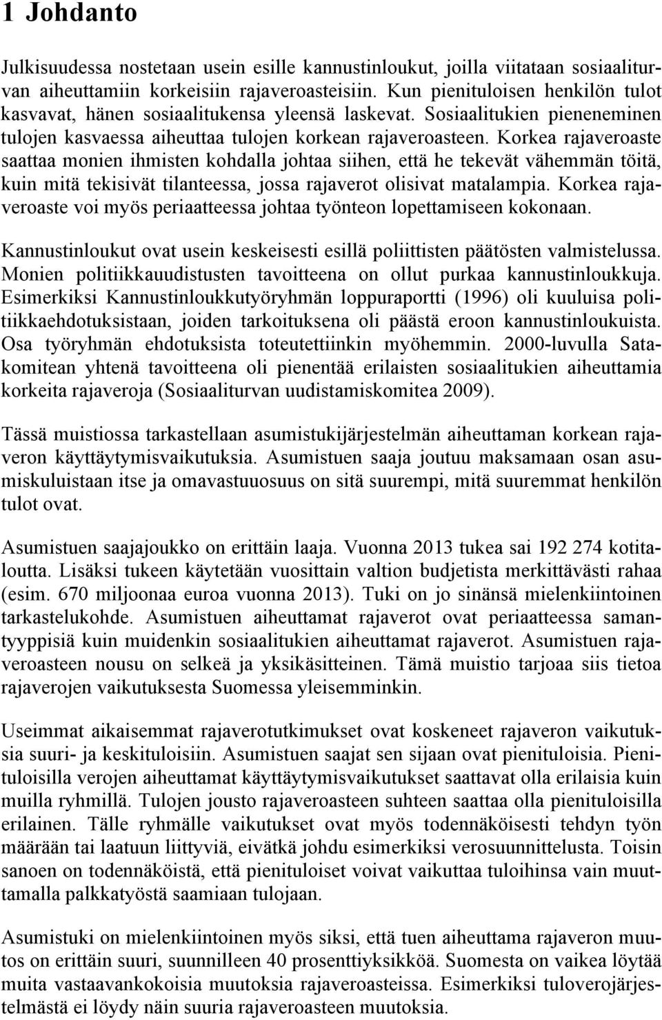 Korkea rajaveroaste saattaa monien ihmisten kohdalla johtaa siihen, että he tekevät vähemmän töitä, kuin mitä tekisivät tilanteessa, jossa rajaverot olisivat matalampia.