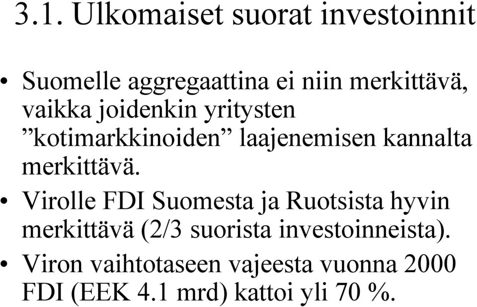 Virolle FDI Suomesta ja Ruotsista hyvin merkittävä (2/3 suorista