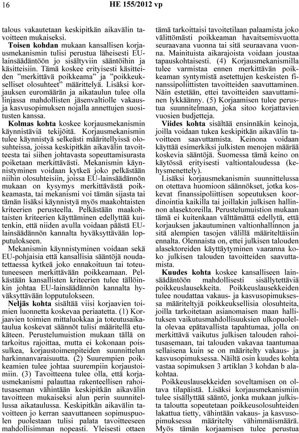 Tämä koskee erityisesti käsitteiden merkittävä poikkeama ja poikkeukselliset olosuhteet määrittelyä.