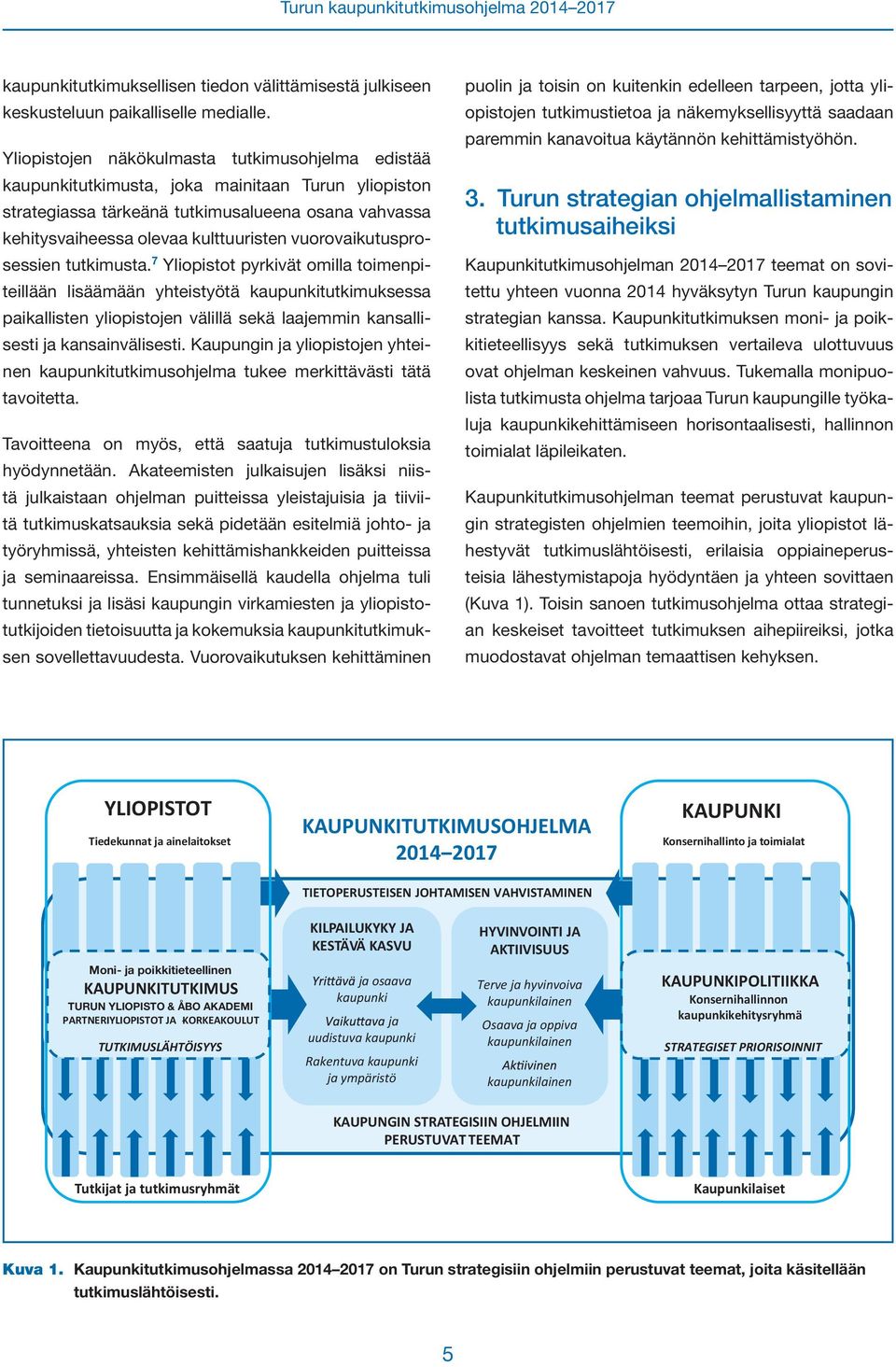 vuorovaikutusprosessien tutkimusta.