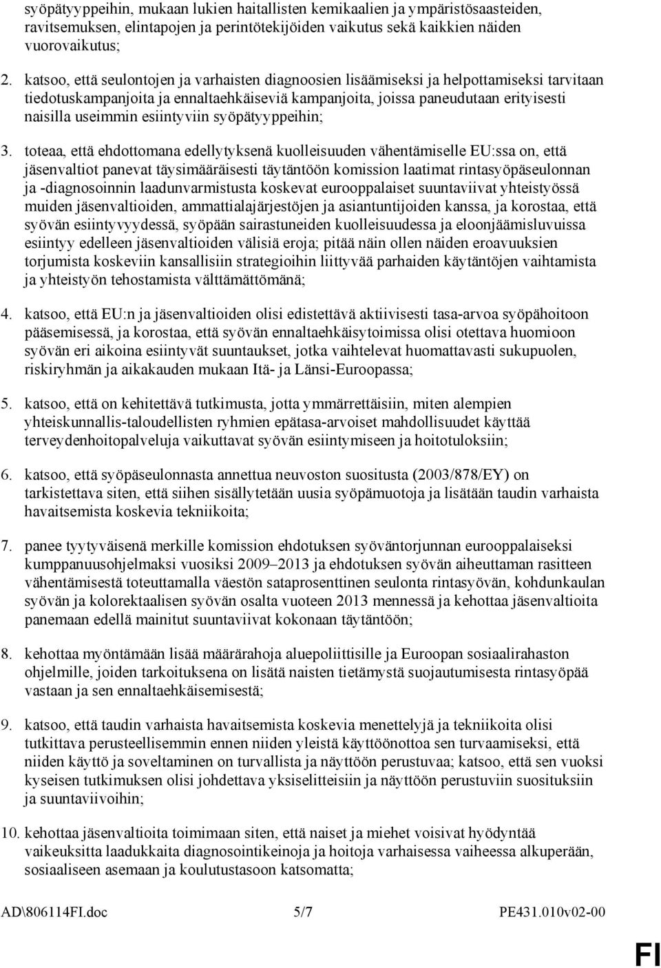 esiintyviin syöpätyyppeihin; 3.