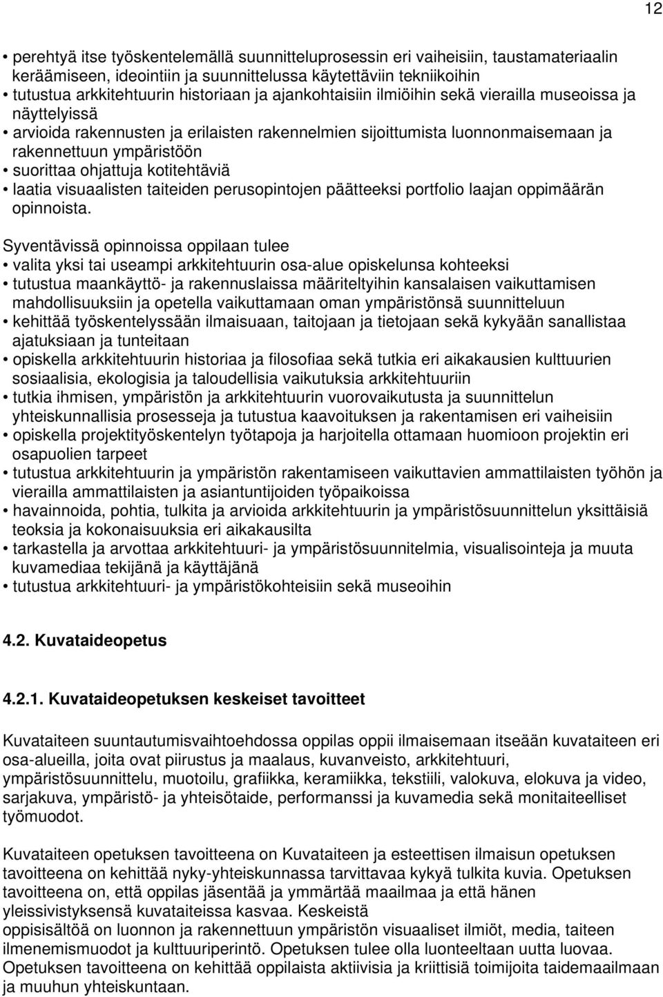 kotitehtäviä laatia visuaalisten taiteiden perusopintojen päätteeksi portfolio laajan oppimäärän opinnoista.