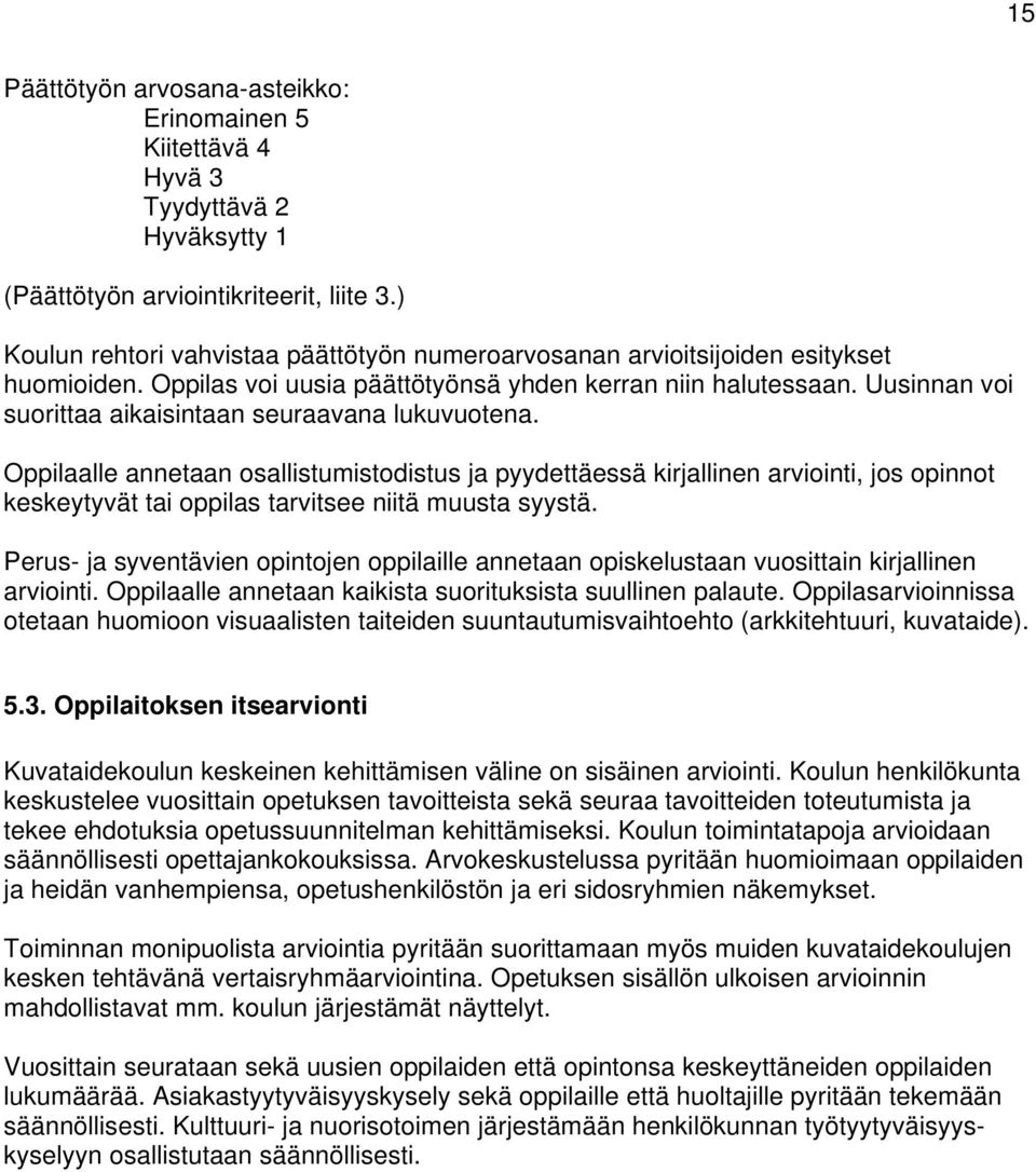 Uusinnan voi suorittaa aikaisintaan seuraavana lukuvuotena.
