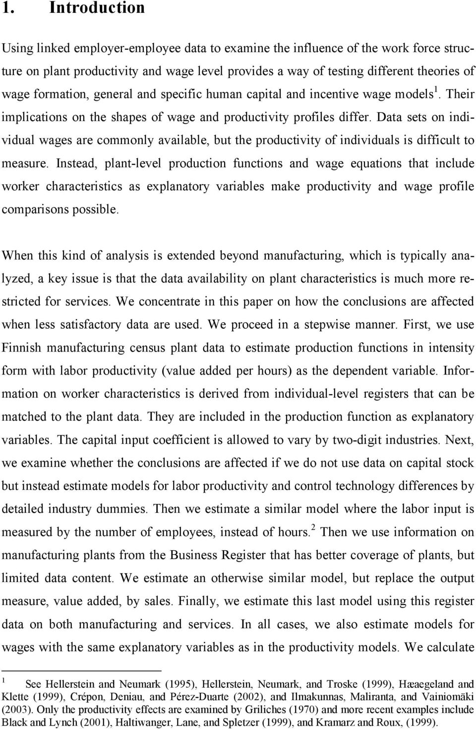 Data sets on individual wages are commonly available, but the productivity of individuals is difficult to measure.