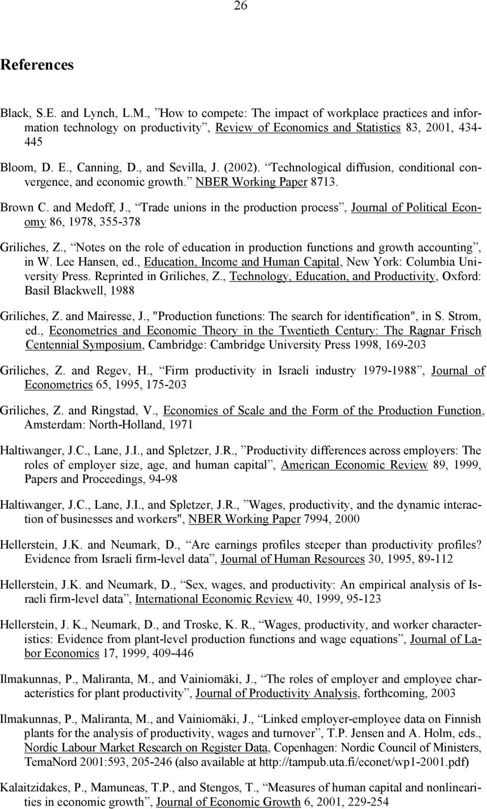 , Trade unions in the production process, Journal of Political Economy 86, 1978, 355-378 Griliches, Z., Notes on the role of education in production functions and growth accounting, in W.