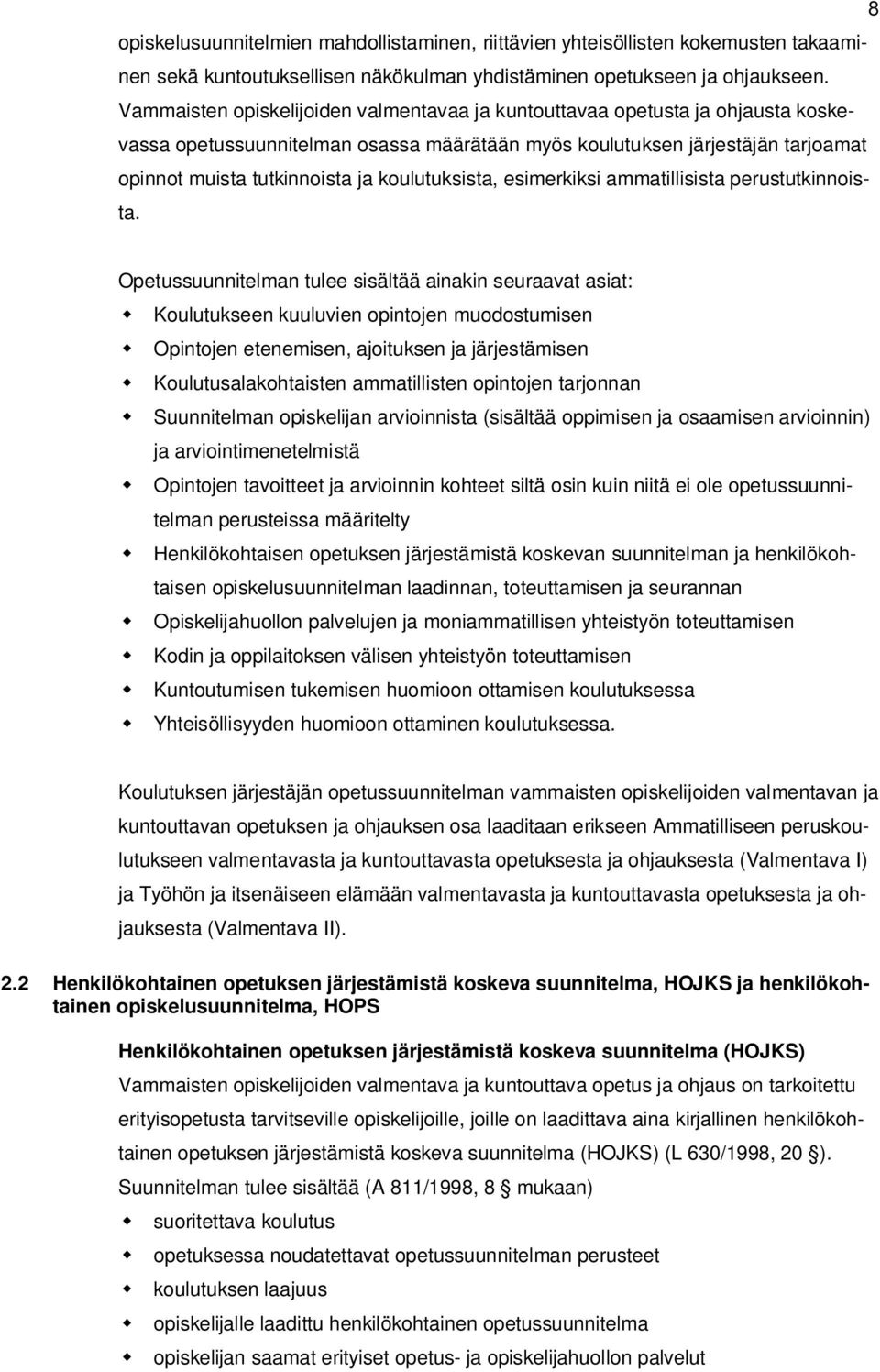 koulutuksista, esimerkiksi ammatillisista perustutkinnoista.