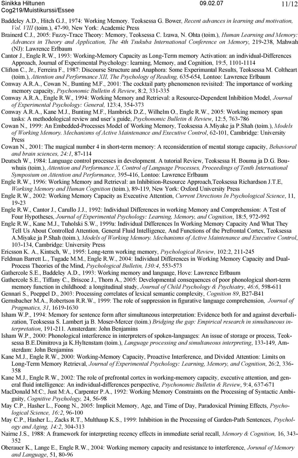 , 1993: Working-Memory Capacity as Long-Term memory Activation: an individual-differences Approach, Journal of Experimental Psychology: learning, Memory, and Cognition, 19:5, 1101-1114 Clifton C., Jr.