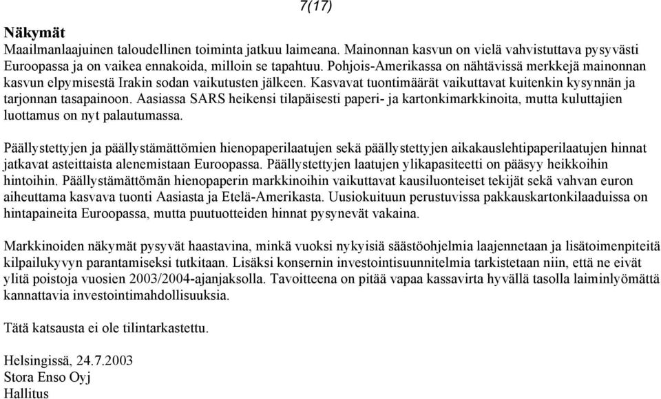 Aasiassa SARS heikensi tilapäisesti paperi- ja kartonkimarkkinoita, mutta kuluttajien luottamus on nyt palautumassa.