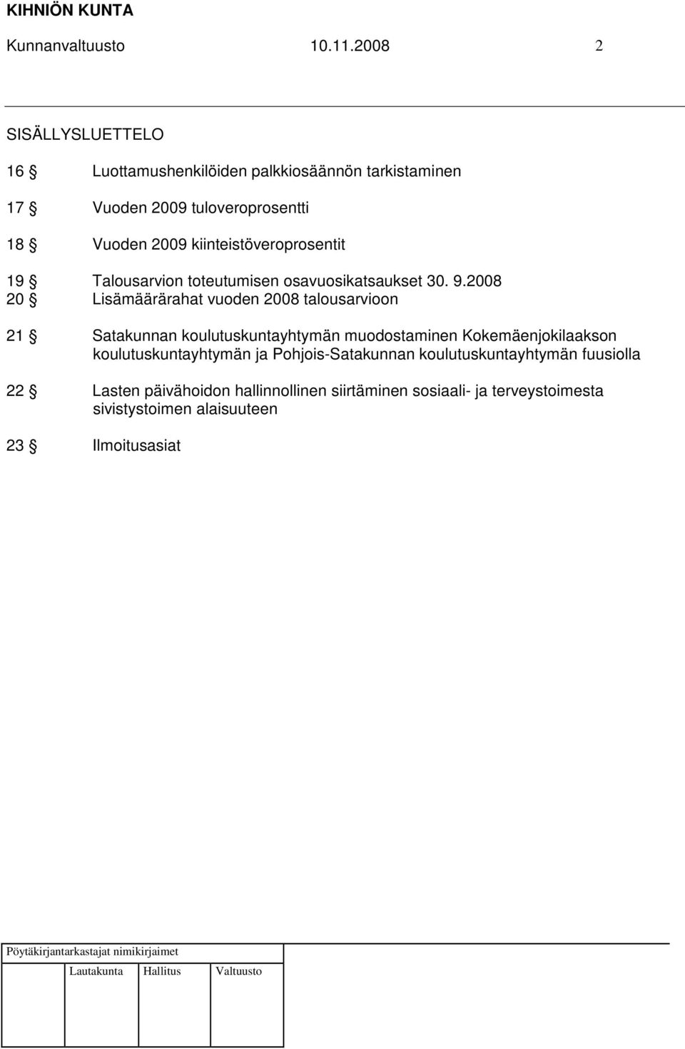 kiinteistöveroprosentit 19 Talousarvion toteutumisen osavuosikatsaukset 30. 9.