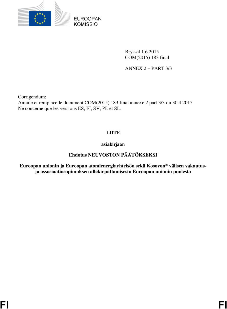 annexe 2 part 3/3 du 30.4.2015 Ne concerne que les versions ES, FI, SV, PL et SL.