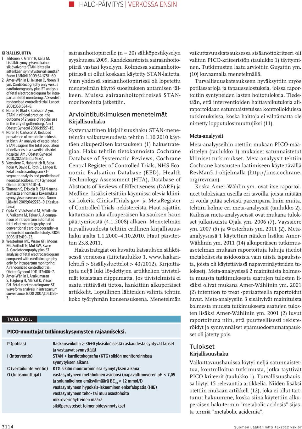 Cardiotocography only versus cardiotocography plus ST analysis of fetal electrocardiogram for intrapartum fetal monitoring: A Swedish randomised controlled trial. Lancet 2001;358:534 8.