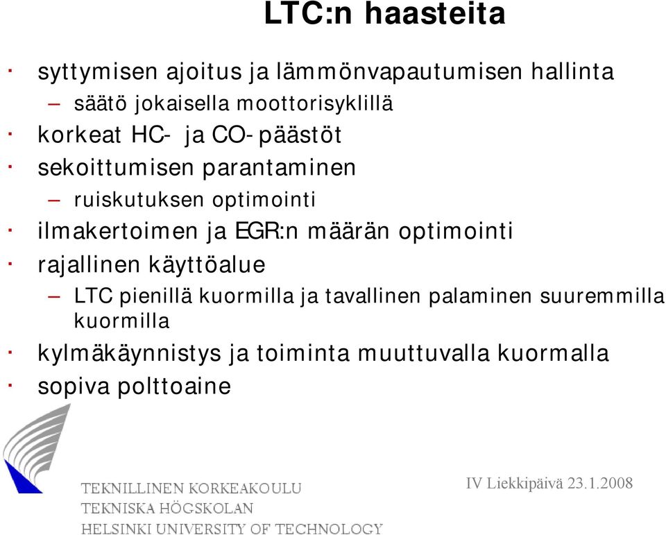 ilmakertoimen ja EGR:n määrän optimointi rajallinen käyttöalue LTC pienillä kuormilla ja