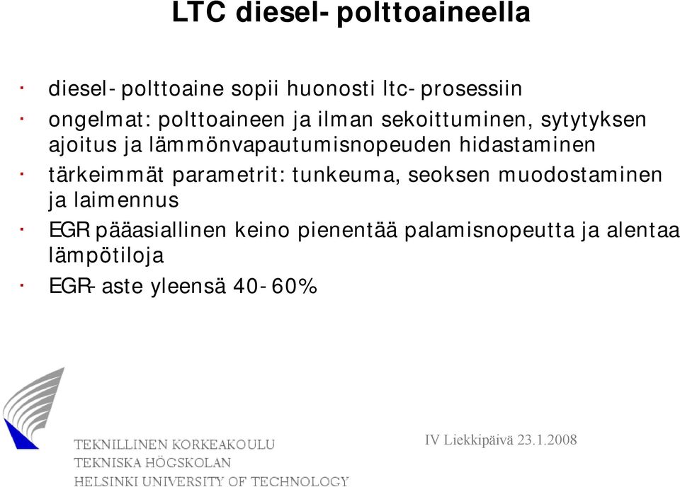 hidastaminen tärkeimmät parametrit: tunkeuma, seoksen muodostaminen ja laimennus EGR