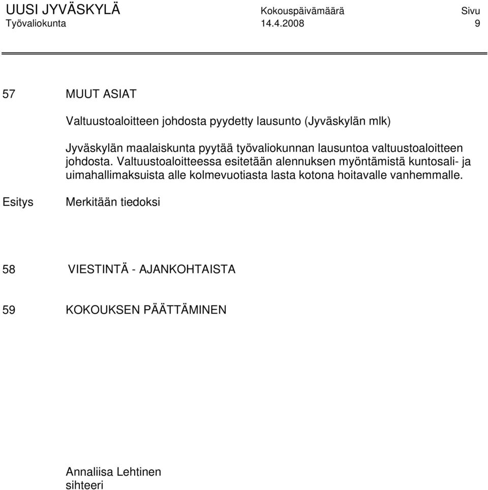 maalaiskunta pyytää työvaliokunnan lausuntoa valtuustoaloitteen johdosta.