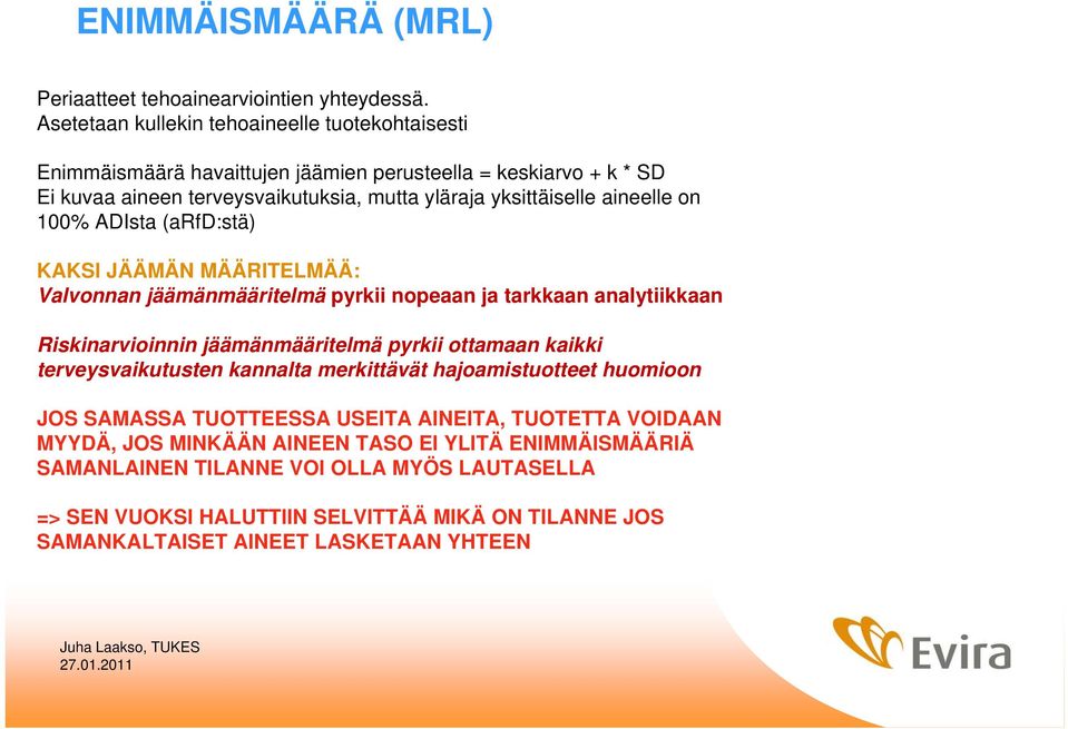 aineelle on 100% ADIsta (arfd:stä) KAKSI JÄÄMÄN MÄÄRITELMÄÄ: Valvonnan jäämänmääritelmä pyrkii nopeaan ja tarkkaan analytiikkaan Riskinarvioinnin jäämänmääritelmä pyrkii ottamaan kaikki