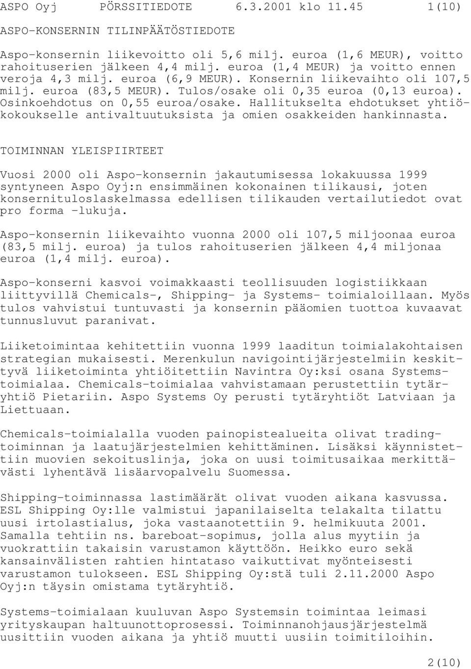 Hallitukselta ehdotukset yhtiökokoukselle antivaltuutuksista ja omien osakkeiden hankinnasta.