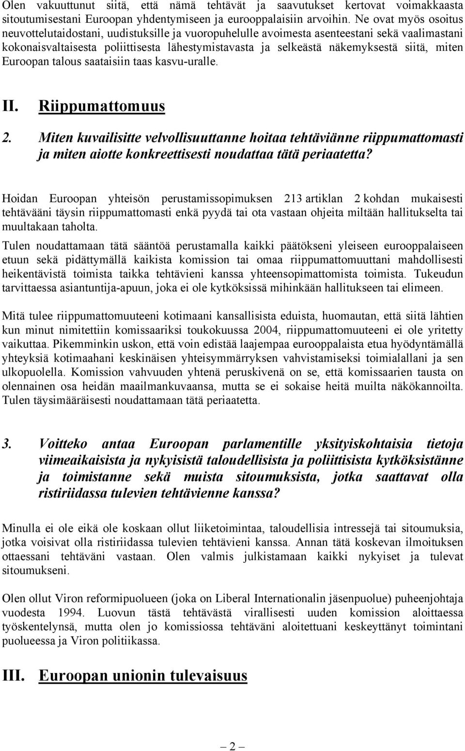 siitä, miten Euroopan talous saataisiin taas kasvu-uralle. II. Riippumattomuus 2.