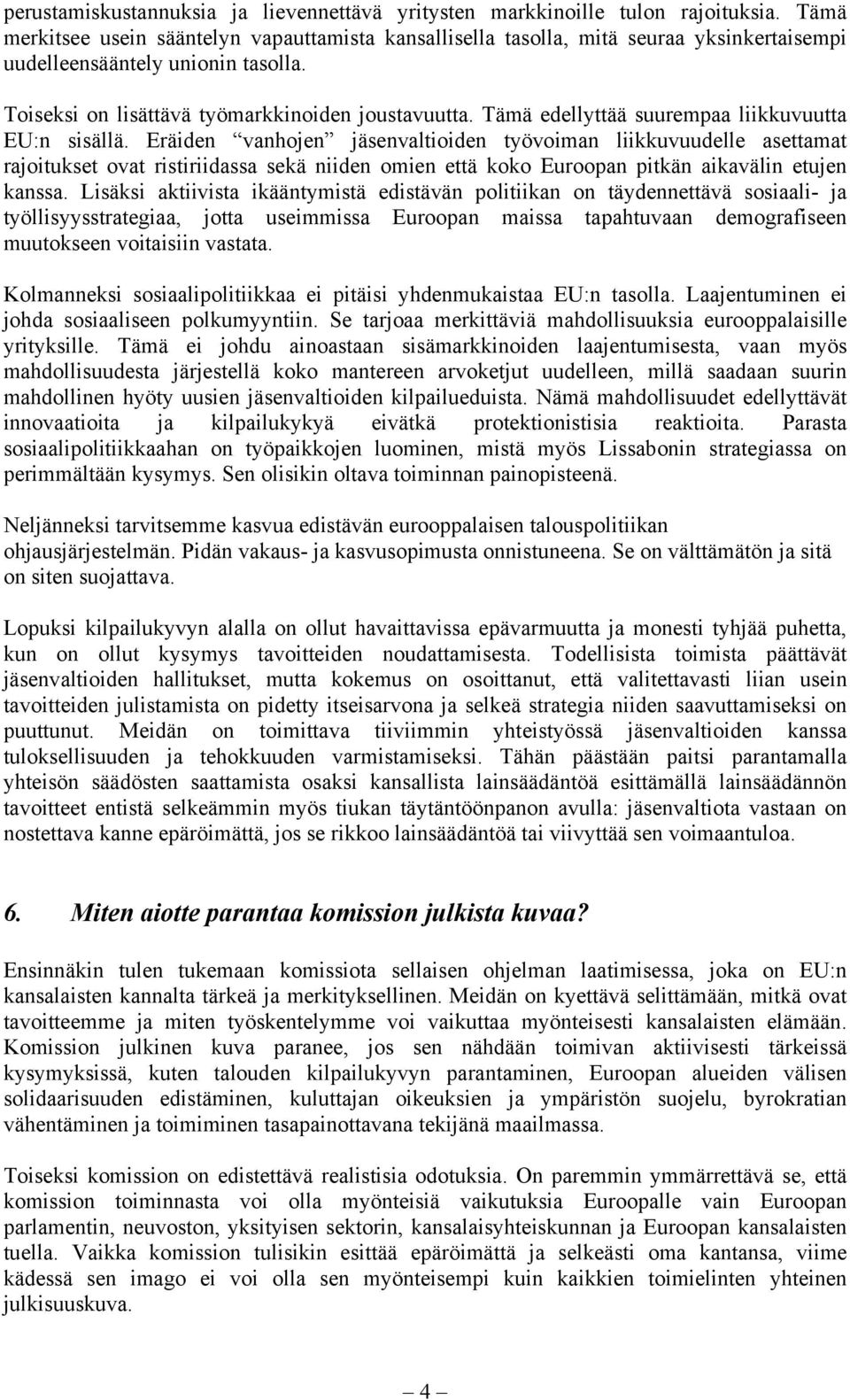 Tämä edellyttää suurempaa liikkuvuutta EU:n sisällä.