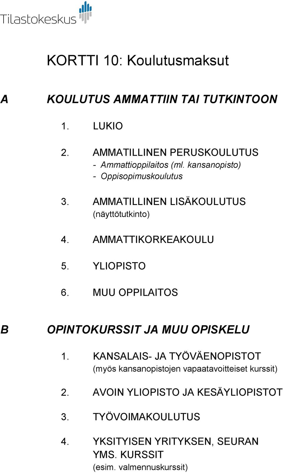 MUU OPPILAITOS B OPINTOKURSSIT JA MUU OPISKELU 1.