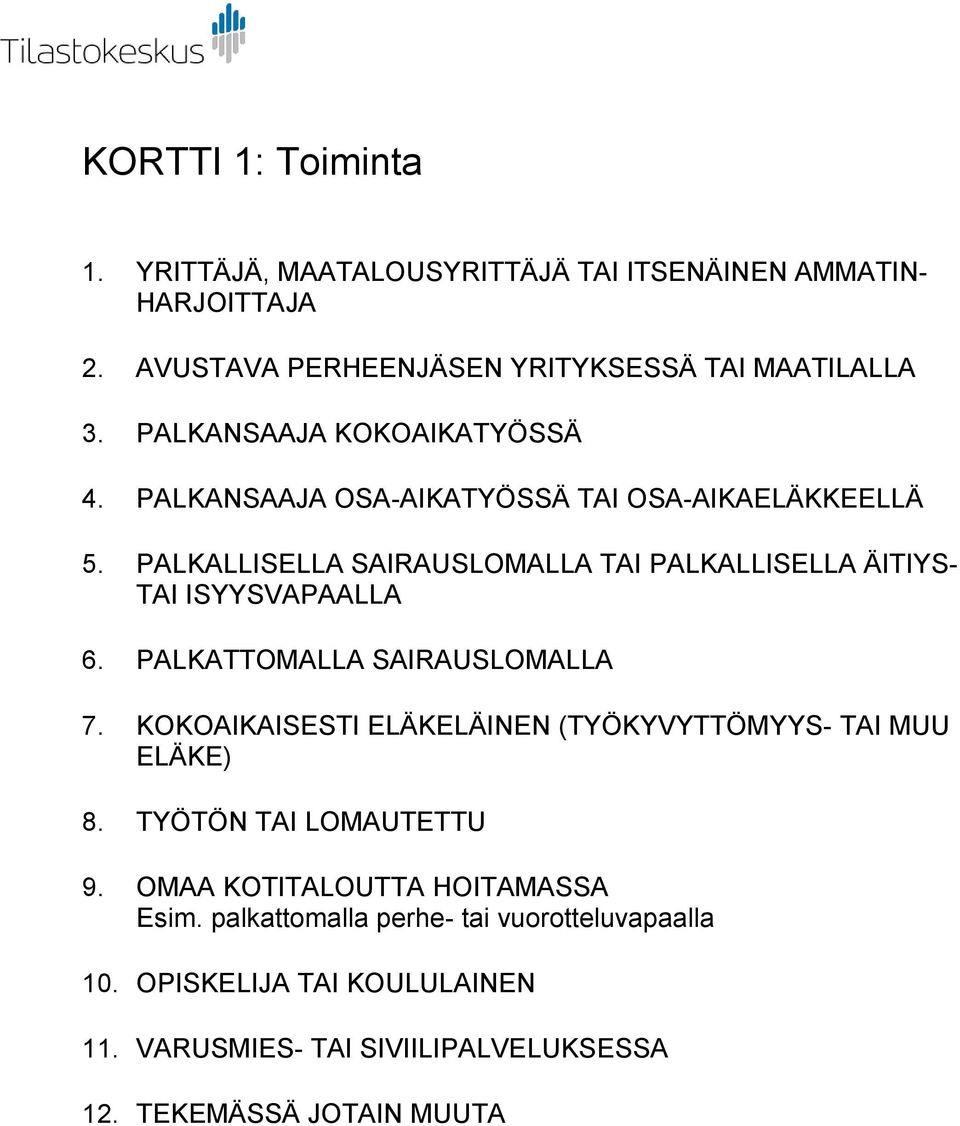 PALKALLISELLA SAIRAUSLOMALLA TAI PALKALLISELLA ÄITIYS- TAI ISYYSVAPAALLA 6. PALKATTOMALLA SAIRAUSLOMALLA 7.