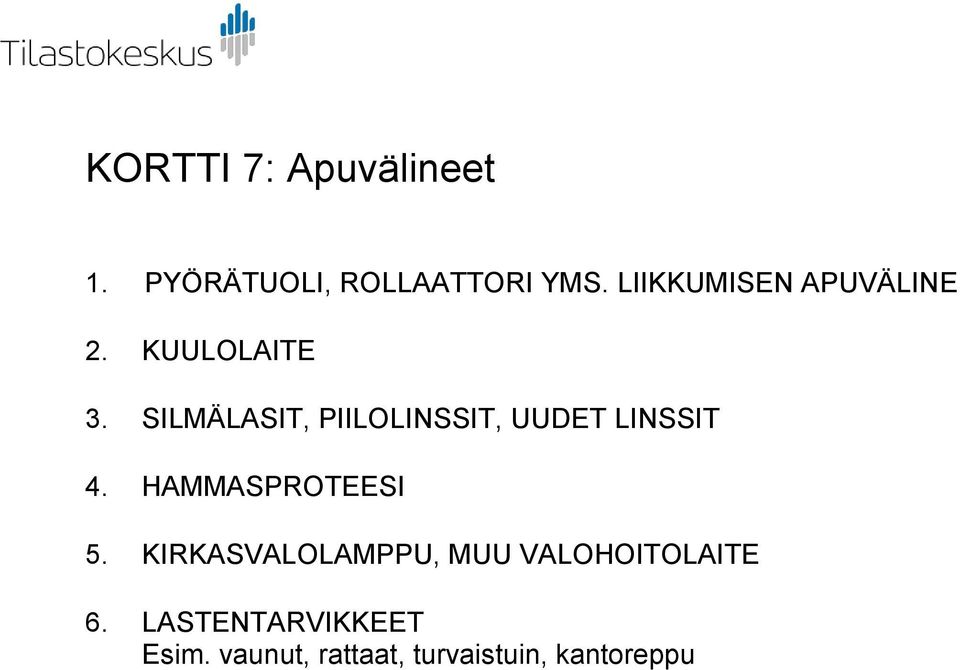 SILMÄLASIT, PIILOLINSSIT, UUDET LINSSIT 4. HAMMASPROTEESI 5.
