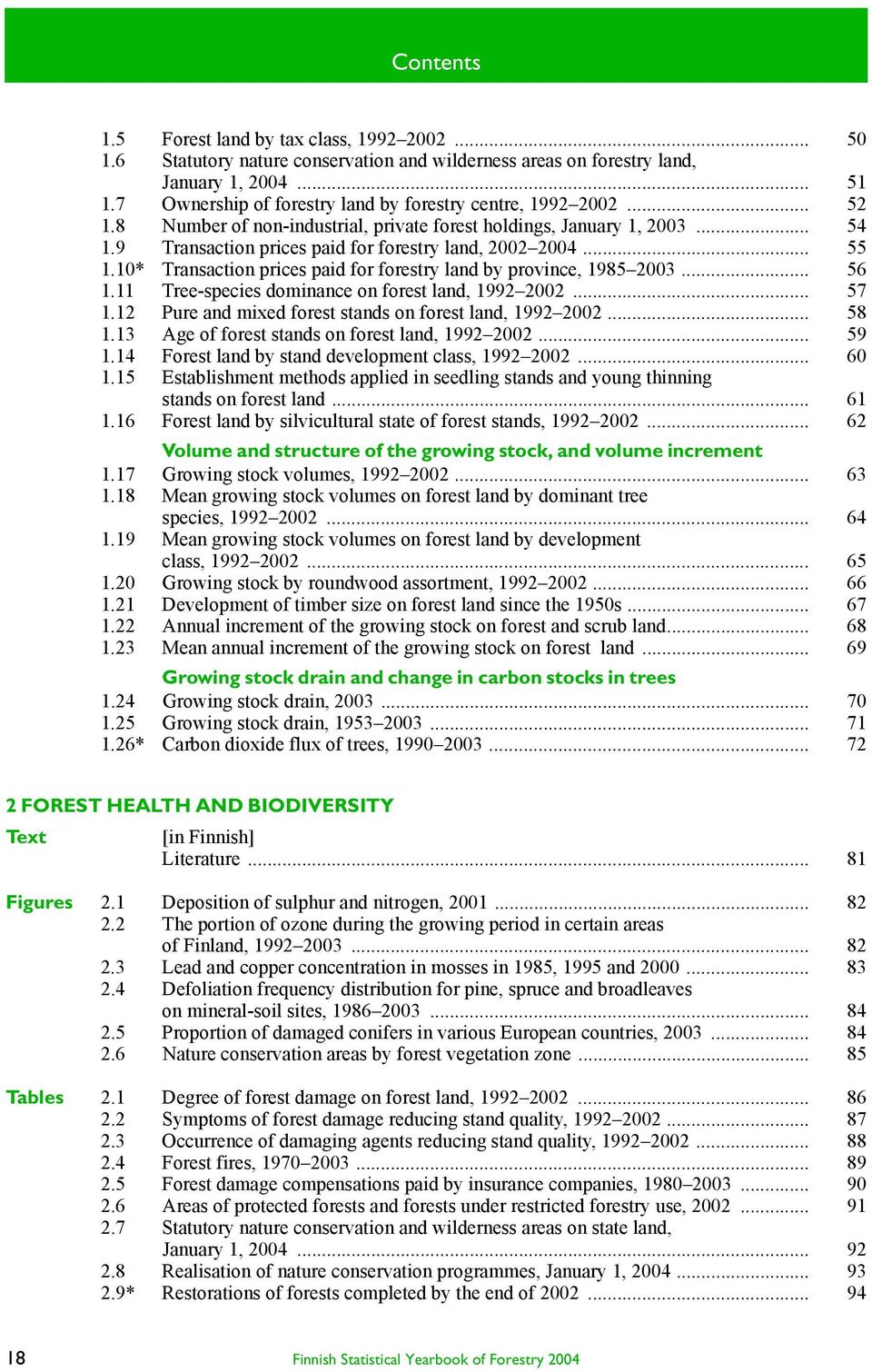 .. 55 1.10* Transaction prices paid for forestry land by province, 1985 2003... 56 1.11 Tree-species dominance on forest land, 1992 2002... 57 1.