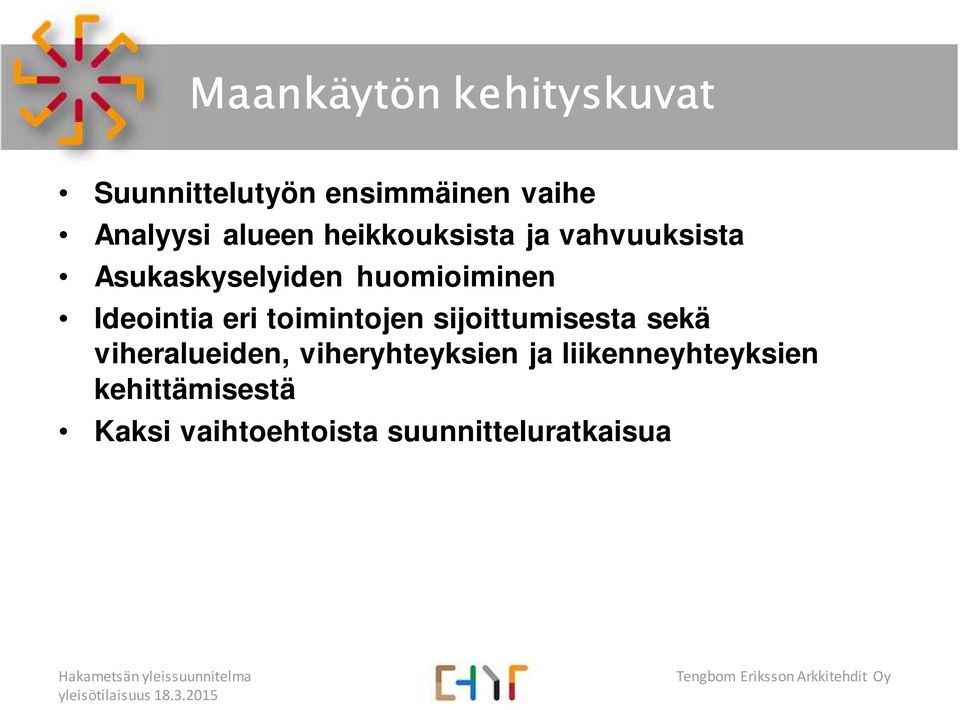 toimintojen sijoittumisesta sekä viheralueiden, viheryhteyksien ja