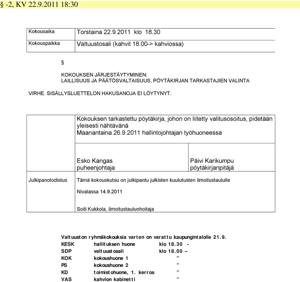 Kokouksen tarkastettu pöytäkirja, johon on liitetty valitusosoitus, pidetään yleisesti nähtävänä Maanantaina 26.9.