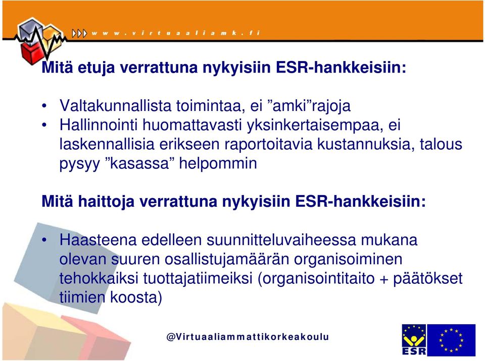 helpommin Mitä haittoja verrattuna nykyisiin ESR-hankkeisiin: Haasteena edelleen suunnitteluvaiheessa mukana