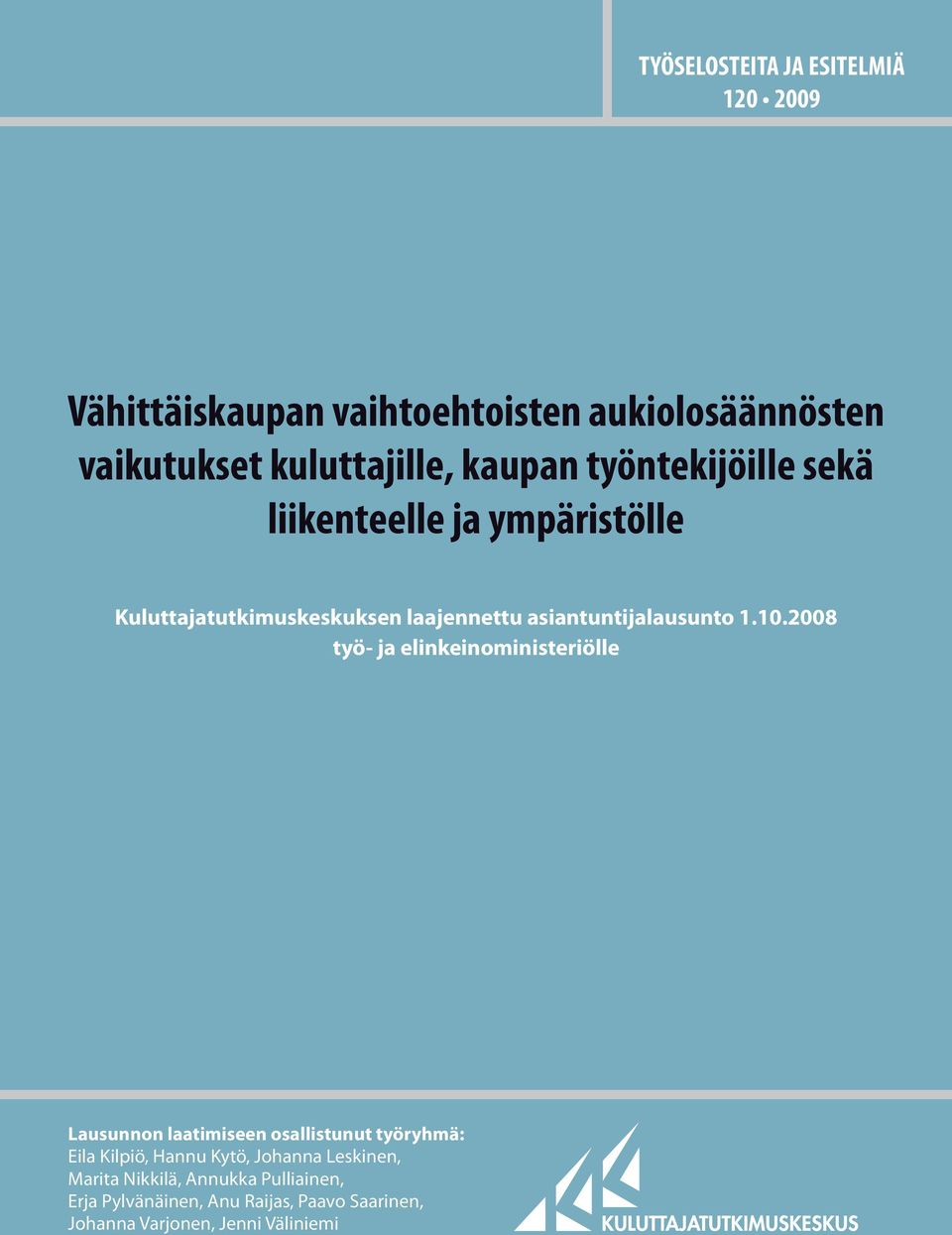 10.2008 työ- ja elinkeinoministeriölle Lausunnon laatimiseen osallistunut työryhmä: Eila Kilpiö, Hannu Kytö, Johanna