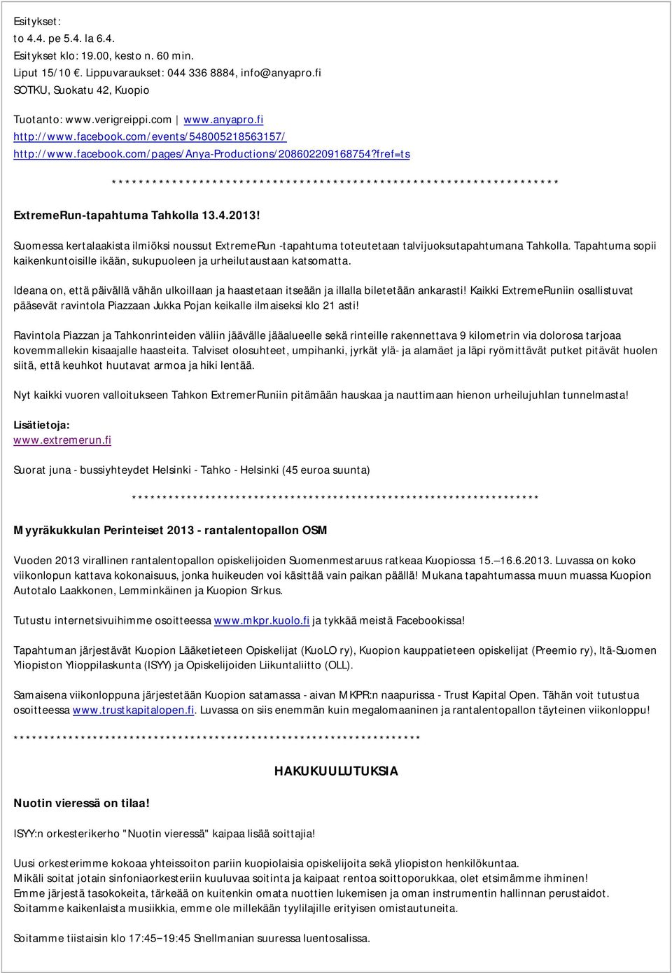 Suomessa kertalaakista ilmiöksi noussut ExtremeRun -tapahtuma toteutetaan talvijuoksutapahtumana Tahkolla. Tapahtuma sopii kaikenkuntoisille ikään, sukupuoleen ja urheilutaustaan katsomatta.