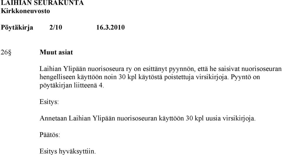 poistettuja virsikirjoja. Pyyntö on pöytäkirjan liitteenä 4.