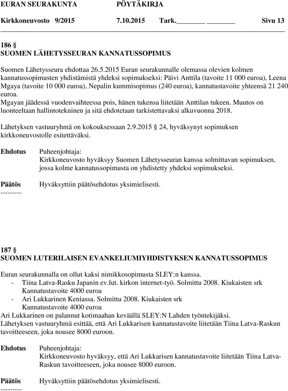 Tark. Sivu 13 186 SUOMEN LÄHETYSSEURAN KANNATUSSOPIMUS Suomen Lähetysseura ehdottaa 26.5.