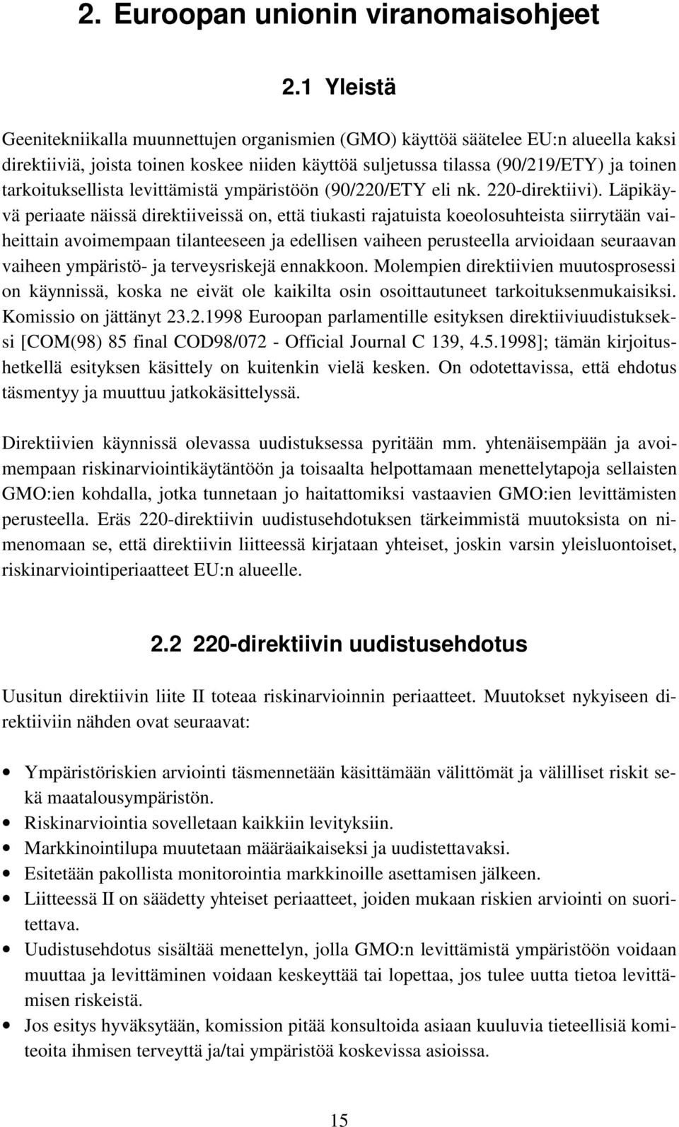 tarkoituksellista levittämistä ympäristöön (90/220/ETY eli nk. 220-direktiivi).
