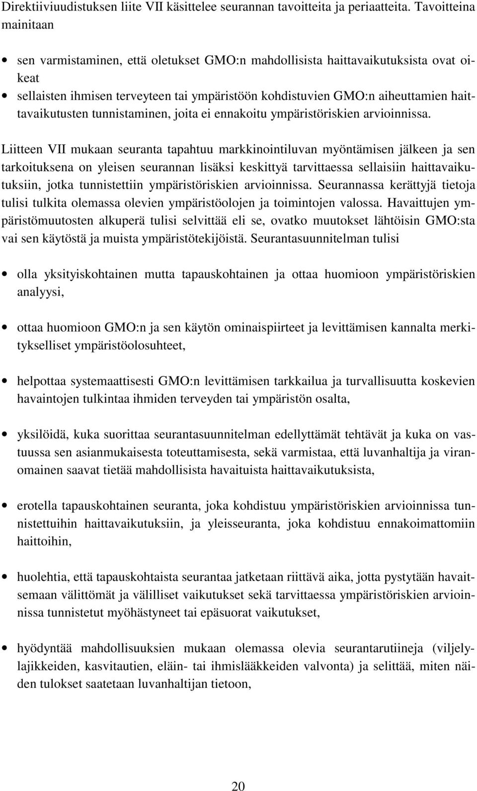 haittavaikutusten tunnistaminen, joita ei ennakoitu ympäristöriskien arvioinnissa.