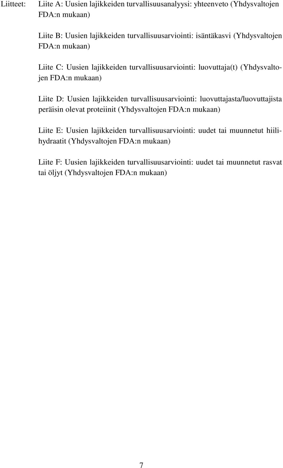 turvallisuusarviointi: luovuttajasta/luovuttajista peräisin olevat proteiinit (Yhdysvaltojen FDA:n mukaan) Liite E: Uusien lajikkeiden turvallisuusarviointi: uudet