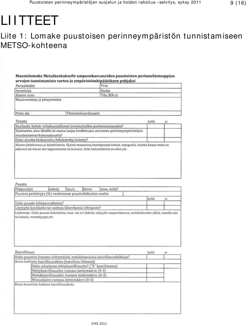 (16) LIITTEET Liite 1: Lomake puustoisen
