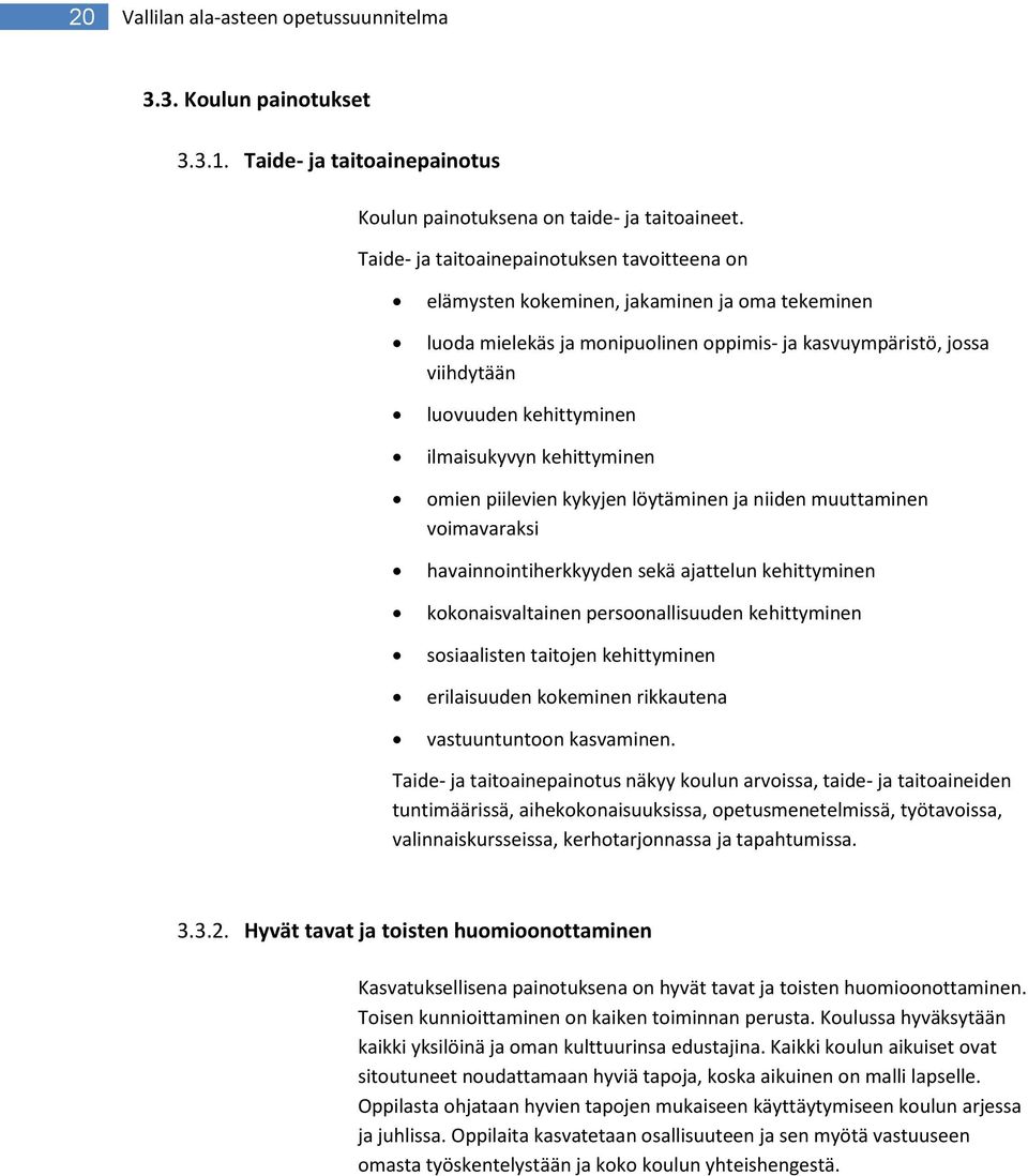 kehittyminen mien piilevien kykyjen löytäminen ja niiden muuttaminen vimavaraksi havainnintiherkkyyden sekä ajattelun kehittyminen kknaisvaltainen persnallisuuden kehittyminen ssiaalisten taitjen