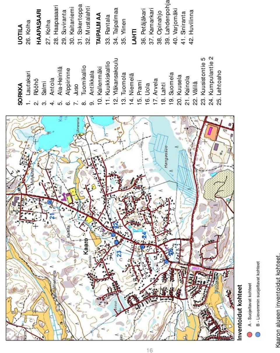 Kumpulantie 2 25. Lehtoaho UOTILA 26. Kolha HAAPASAARI 27. Kolha 28. Haapasaari 29. Suviranta 30. Kaitaniemi 31. Sokertoppa 32. Mustalahti TAIPALMAA 33.