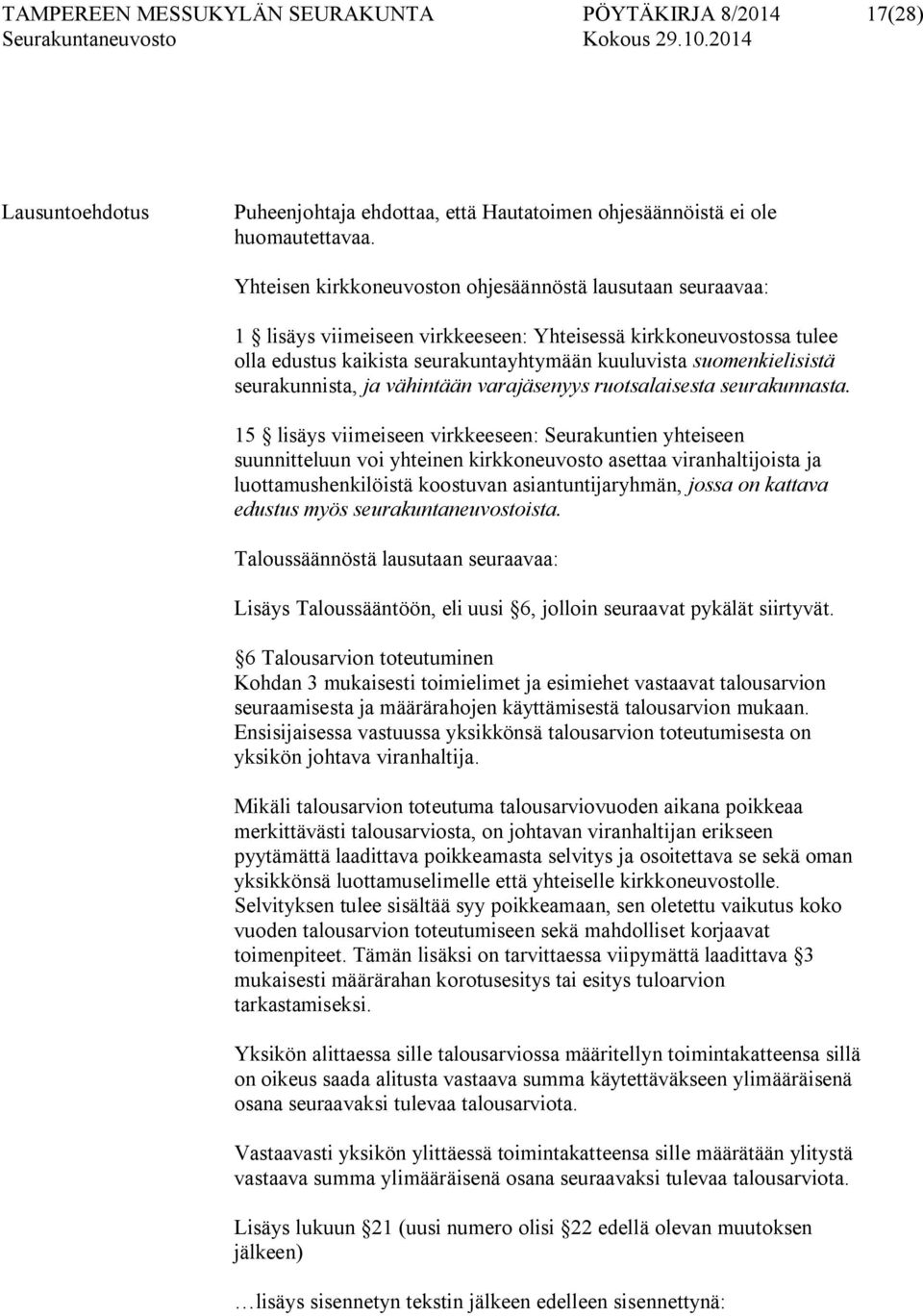 seurakunnista, ja vähintään varajäsenyys ruotsalaisesta seurakunnasta.