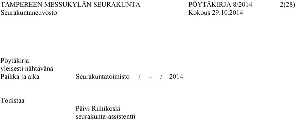 Paikka ja aika Seurakuntatoimisto / - / 2014