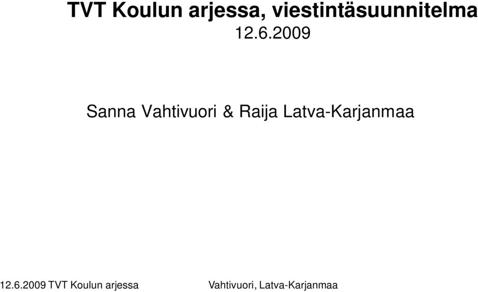 2009 Sanna Vahtivuori & Raija