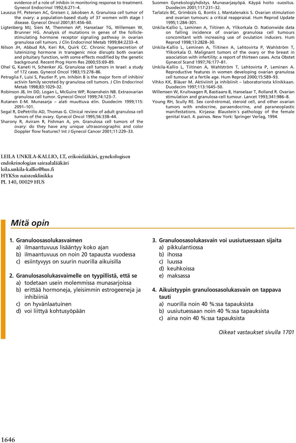 Analysis of mutations in genes of the folliclestimulating hormone receptor signaling pathway in ovarian granulosa cell tumors. J Clin Endocrinol Metab 1999;84:2233 4.