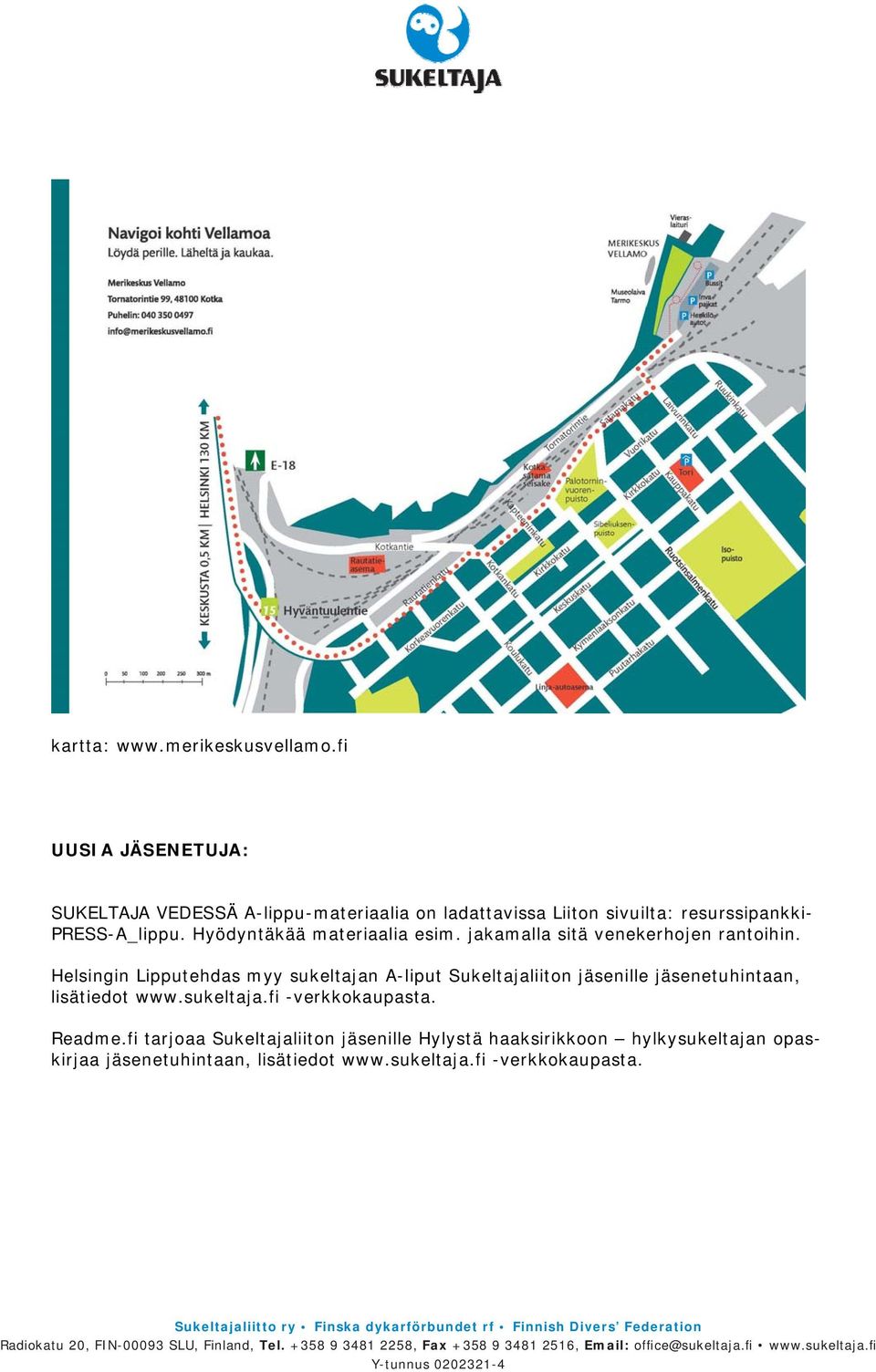 fi tarjoaa Sukeltajaliiton jäsenille Hylystä haaksirikkoon hylkysukeltajan opaskirjaa jäsenetuhintaan, lisätiedot www.sukeltaja.fi -verkkokaupasta.